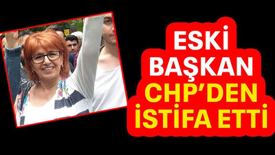 Eski başkan CHP’den istifa etti